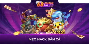 Mẹo hack game bắn cá