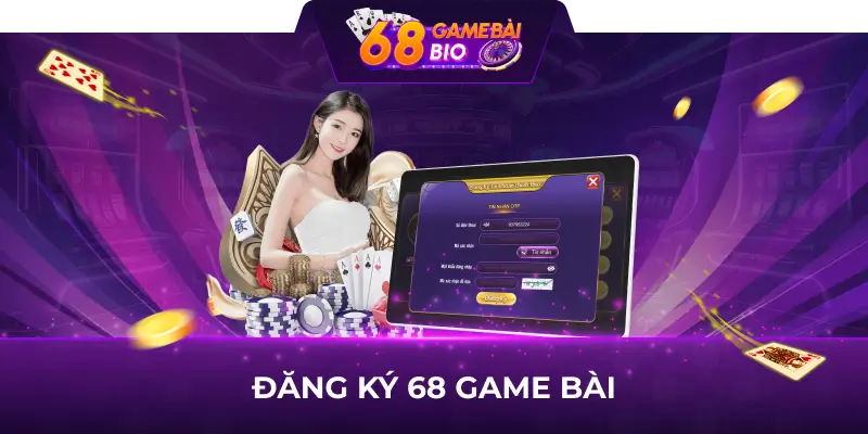 Đăng ký Tài khoản 68 game bài