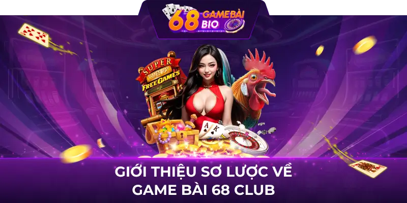 Tổng quan những thông tin về cổng game 68 game bài