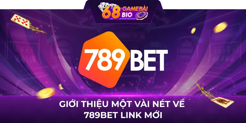 Giới thiệu một vài nét về 789bet link mới