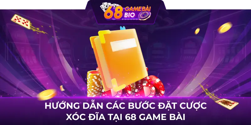 Hướng dẫn các bước đặt cược xóc đĩa tại 68 game bài