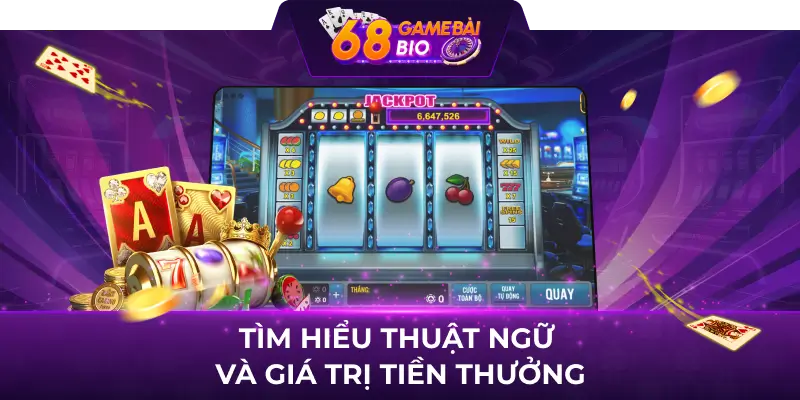 Tìm hiểu thuật ngữ và giá trị tiền thưởng