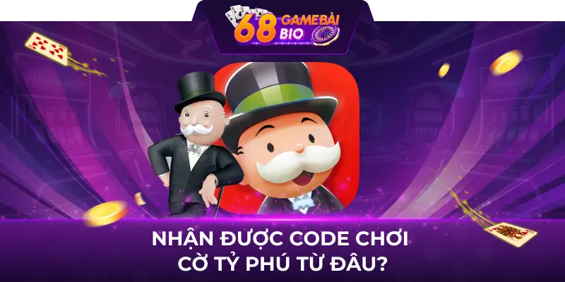 Nhận được code chơi cờ tỷ phú từ đâu?