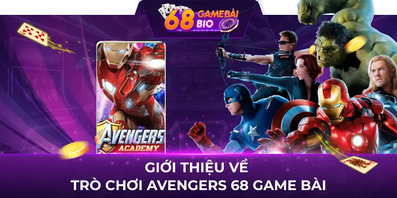 Giới thiệu về  trò chơi Avengers 68 game bài