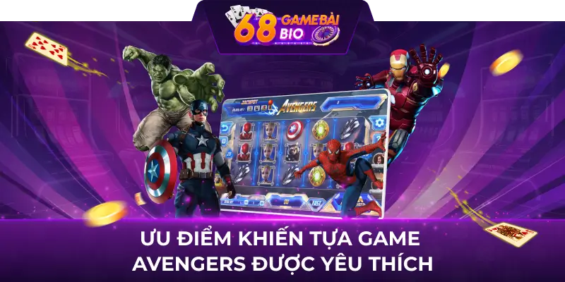 Ưu điểm khiến tựa game Avengers được yêu thích