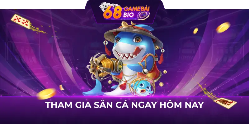 Tham gia săn cá ngay hôm nay