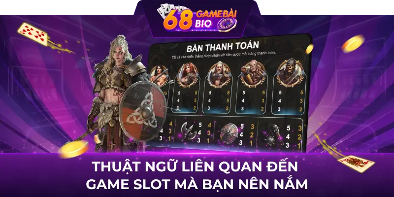 Thuật ngữ liên quan đến game slot mà bạn nên nắm