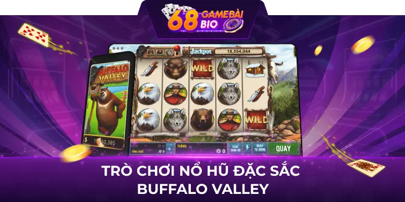 Trò chơi nổ hũ đặc sắc Buffalo Valley