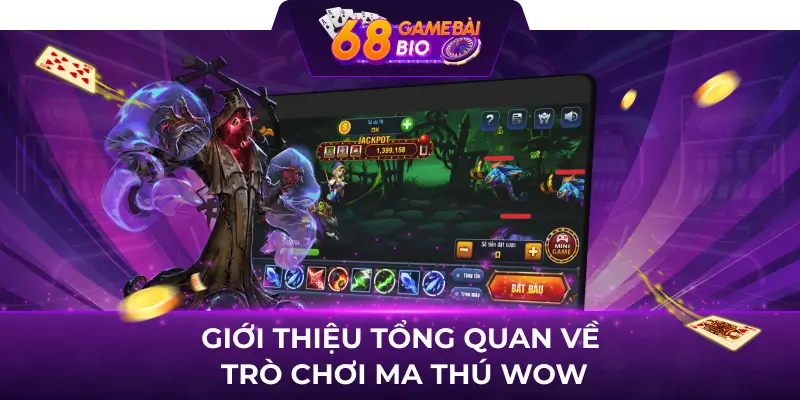 Giới thiệu tổng quan về trò chơi Ma thú wow