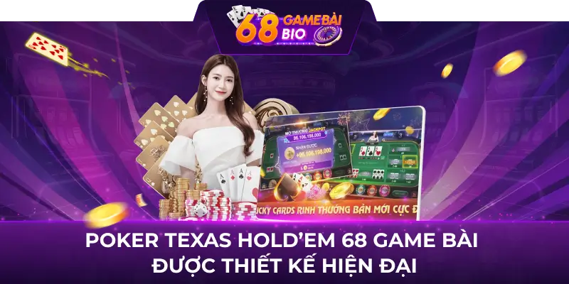 Poker Texas Hold'em 68 game bài được thiết kế hiện đại