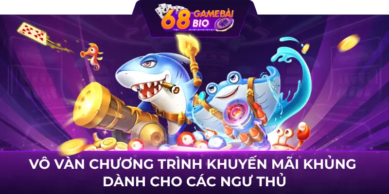 Vô vàn chương trình khuyến mãi khủng dành cho các ngư thủ