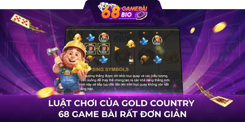 Luật chơi của Gold Country 68 game bài rất đơn giản