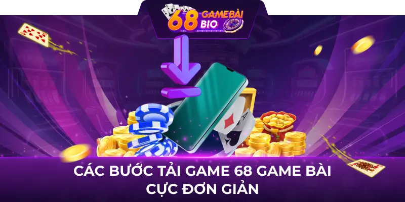 Các bước tải game 68 game bài cực đơn giản