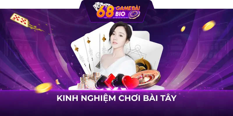 Kinh nghiệm chơi bài Tây