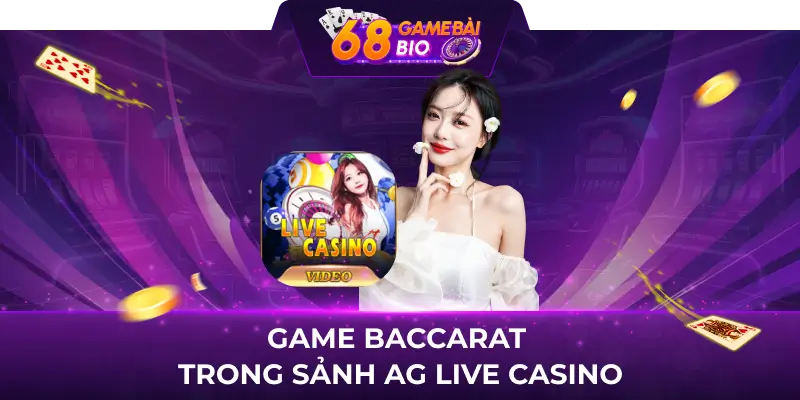 Game Baccarat trong sảnh AG Live Casino