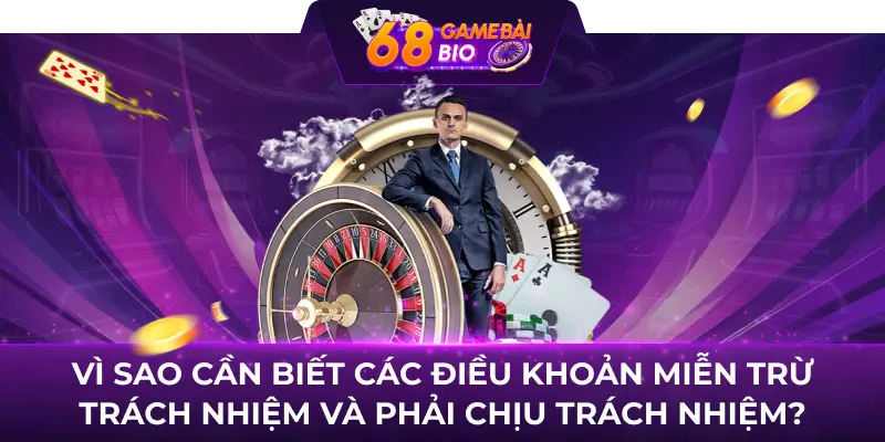 Vì sao cần biết các điều khoản miễn trừ trách nhiệm và phải chịu trách nhiệm?