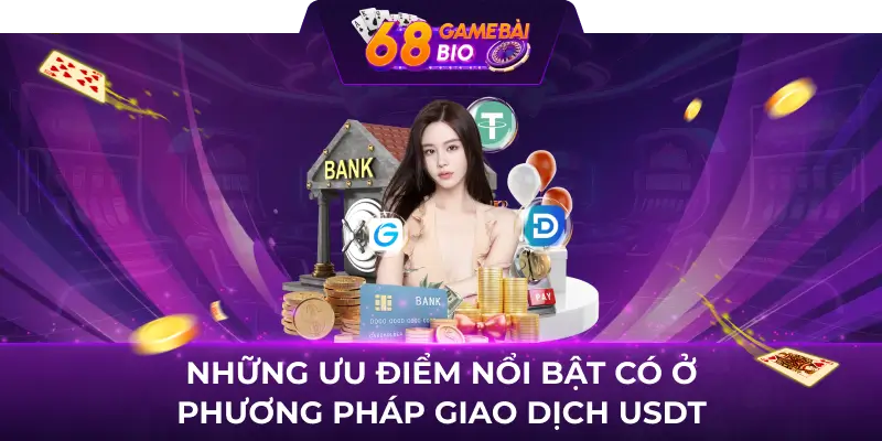 Những ưu điểm nổi bật có ở phương pháp giao dịch USDT